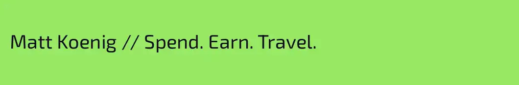 Matt Koenig \\ Spend. Earn. Travel.